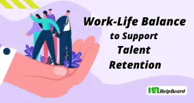 Integrating Work-Life Balance to Support Talent Retention
