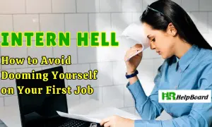 Intern Hell - How to Avoid Dooming Yourself on Your First Job