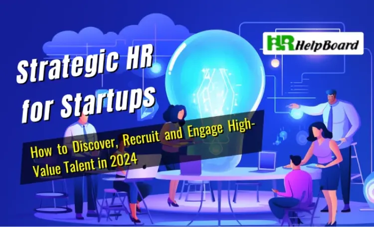 Strategic HR for Startups - How to Discover, Recruit and Engage High-Value Talent in 2024