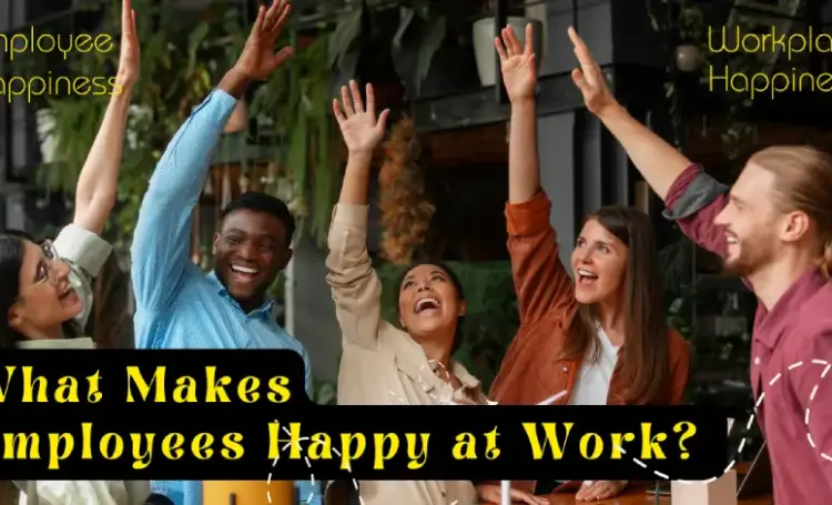 Employee Happiness and Workplace Happiness 2025