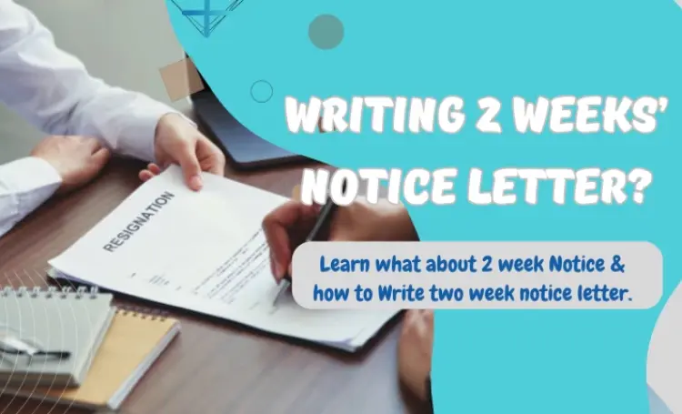 How to Write a 2 Week Notice & What Does it Means